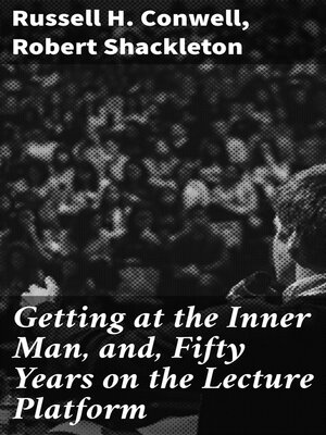cover image of Getting at the Inner Man, and, Fifty Years on the Lecture Platform